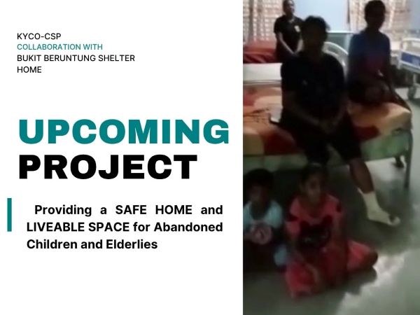 Collaboration with Bukit Beruntung Shelter Home: Providing a SAFE HOME and LIVEABLE SPACE for Abandoned Children and Elderlies 